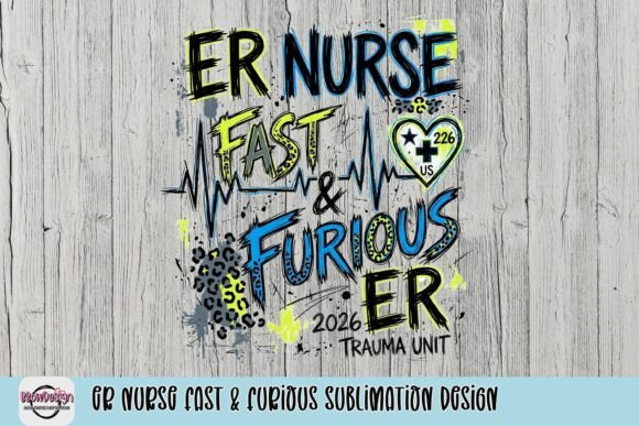 ER Nurse Fast & Furious Sublimation Design: Bold Tribute
