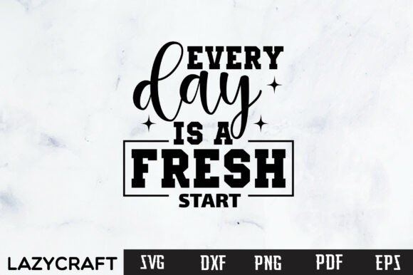 Refresh Your Creative Palette with Every Day is a Fresh Start SVG Design
